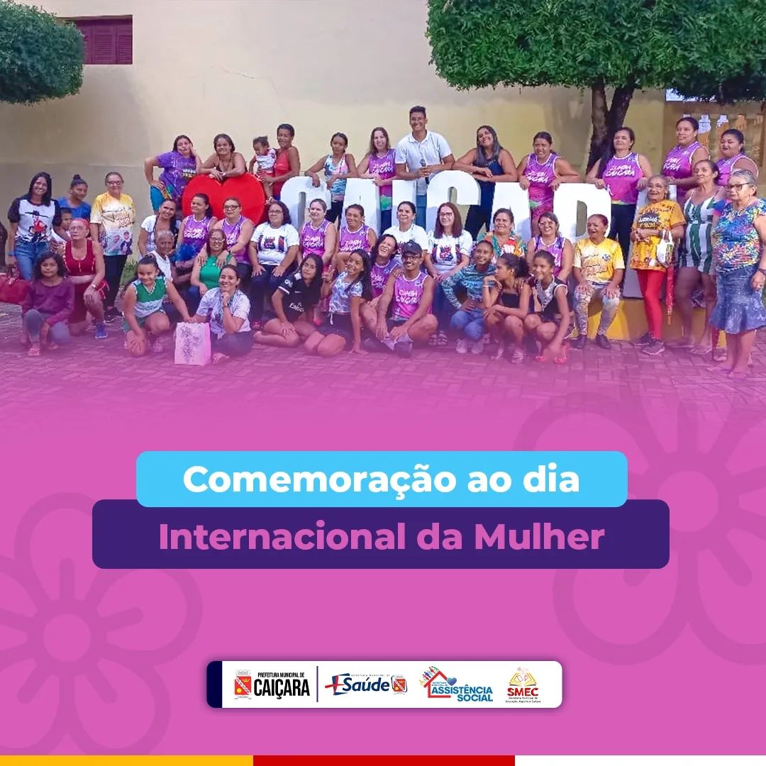 A Prefeitura de Caiçara através das Secretarias de Saúde, Educação e Assistência Social proporcionou uma ação para comemorar o Dia Internacional da Mulher