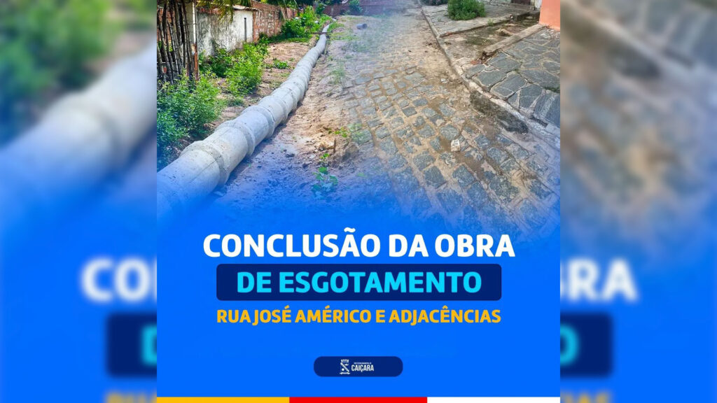 A Prefeitura Municipal de Caiçara realizou a conclusão das Obras de Esgotamento Sanitário da Rua José Américo