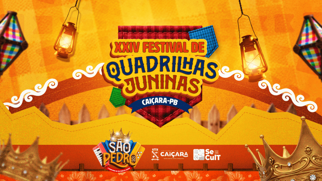 EDITAL DO XXIV FESTIVAL DE QUADRILHAS JUNINAS DE CAIÇARA-PB
